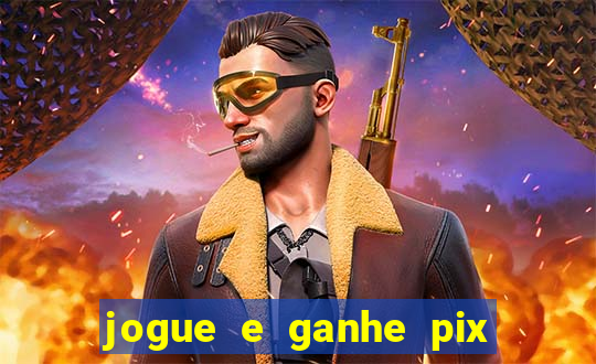 jogue e ganhe pix na hora